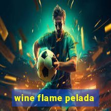 wine flame pelada